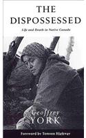 The Dispossessed: Life and Death in Native Canada