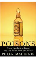 Poisons: From Hemlock to Botox to the Killer Bean of Calabar