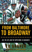 From Baltimore to Broadway: Joe, the Jets, and the Super Bowl III Guarantee