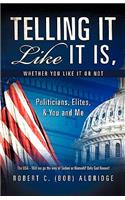 Telling It Like It Is, Whether You Like It or Not: (English)