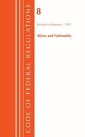 Code of Federal Regulations, Title 08 Aliens and Nationality, Revised as of January 1, 2017: (Code of Federal Regulations, Title 08 Aliens and Nationality)
