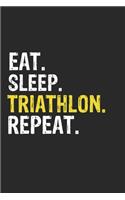 Eat Sleep Triathlon Repeat Funny Cool Gift for Triathlon Lovers Notebook A beautiful
