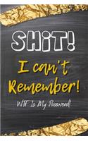 Shit I Can't Remember WTF is my password
