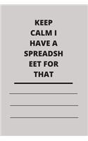 Keep Calm I Have A Spreadsheet For That