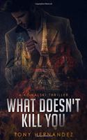 What Doesn't Kill You: A Kowalski Thriller
