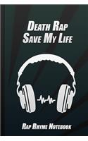 Death Rap Save My Life: Humor Funny Quote Journal For Rapper Lyrics Notebook Rhyme Book