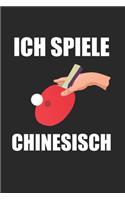 Ich Spiele Chinesisch: Tischtennis & Tischtennisspieler Notizbuch 6'x9' Liniert Geschenk für Sport & Tischtennisplatte