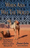 When Asia Was the World Lib/E
