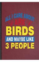 All I Care About Are Birds and Maybe Like 3 People: Lined Notebook For Pigeon Owl Owner. Ruled Journal For Bird Watching Lover. Unique Student Teacher Blank Composition Great For School Writing