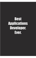 Best Applications Developer. Ever.: Lined notebook