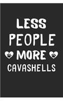 Less People More Cavashells
