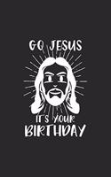 Go Jesus it's your Birthday: Go Jesus it's your Birthday Notebook or Gift for Christmas with 110 half wide ruled line graph 5x5 Pages in 6"x 9" Christmas journal for Winter Note