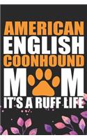 American English Coonhound Mom It's A Ruff Life