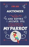 I'm An Auctioneer And Before I Answer You I Will Need To Consult With My Parrot