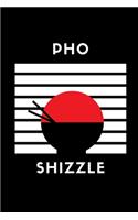 Pho Shizzle