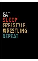Eat Sleep Freestyle Wrestling Repeat Funny Sport Gift Idea: Lined Notebook / Journal Gift, 100 Pages, 6x9, Soft Cover, Matte Finish