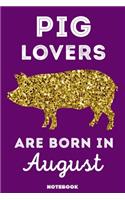 Pig Lovers Are Born In August