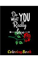 Do What You Really Love: Valentine Coloring Book For Adults. Best Romantic Gifts For Valentine. Boyfriend and Girlfriend. Men and Women. Filled with Monsters, Hearts, Cupid 