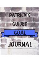 Patrick's 2020 Goal Book: 2020 New Year Planner Guided Goal Journal Gift for Patrick / Notebook / Diary / Unique Greeting Card Alternative