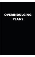 2020 Daily Planner Overindulging Plans 388 Pages: 2020 Planners Calendars Organizers Datebooks Appointment Books Agendas
