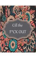 Cill the f*ck out
