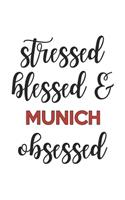 Stressed Blessed and Munich Obsessed Munich Lover Munich Obsessed Notebook A beautiful