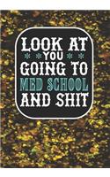 Look at You Going To Med School and Shit