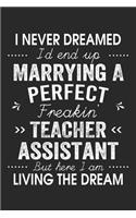 I Never Dreamed I'd End Up Marrying A Perfect Freakin' Teacher Assistant