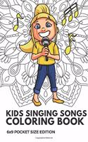 Kids Singing Songs Coloring Book 6x9 Pocket Size Edition: Color Book with Black White Art Work Against Mandala Designs to Inspire Mindfulness and Creativity. Great for Drawing, Doodling and Sketching.