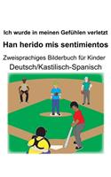 Deutsch/Kastilisch-Spanisch Ich wurde in meinen Gefühlen verletzt/Han herido mis sentimientos Zweisprachiges Bilderbuch für Kinder