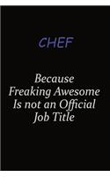 Chef Because Freaking Awesome Is Not An Official Job Title: Career journal, notebook and writing journal for encouraging men, women and kids. A framework for building your career.
