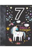 7 And I Believe In Magic: Unicorn Gift For Girls 7 Years Old - College Ruled Composition Writing School Notebook To Take Classroom Teachers Notes