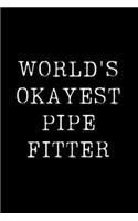 Worlds Okayest Pipefitter