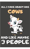 All I Care About Are Cows And Like Maybe 3 People