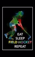 Eat Sleep Field Hockey Repeat