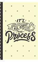 It's All About The Process: Motivational - Positive Thinking - Gift Under 10 - Helpful - Self Governing - Frequent Writing - Confident - Anxiety Reducing - Personal Growth - De