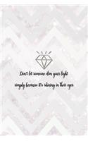 Don't Let Someone Dim Your Light Simply Because It's Shining In Their Eyes: Notebook Journal Composition Blank Lined Diary Notepad 120 Pages Paperback Pink Zigzag Diamonds