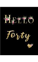 Hello Forty: Blank Lined Notebook to Write In for Notes, To Do Lists, Notepad, Journal, Funny Birthday Gifts, 40th Birthday, 40 Years Old