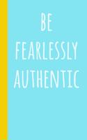Be Fearlessly Authentic