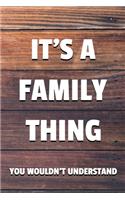 It's a Family Thing You Wouldn't Understand: 6x9" Dot Bullet Notebook/Journal Funny Gift Idea