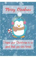I Hope Your Christmas Is So Good That You Shit Tinsel Funny Journal