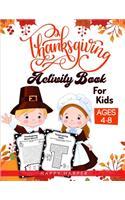 Thanksgiving Activity Book For Kids Ages 4-8: A Fun Children's Activity Workbook For Learning, Word Search, Mazes, Crosswords, Coloring Pages, Dot To Dot, Puzzles, Spot the Difference, Counting 