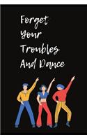 Forget Your Troubles And Dance