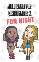 All I Want For Christmas Is A Fun Night: Silly and Fun Adult Naughty Holiday and Santa Themed Lined Notebook for Drawing, Sketching and Writing Down Notes. Great Stocking Stuffer.
