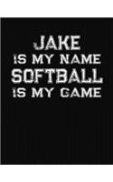 Jake Is My Name Softball Is My Game: Softball Themed College Ruled Compostion Notebook - Personalized Gift for Jake