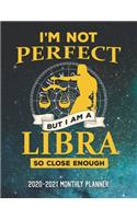 I'm Not Perfect But I'm A Libra So Close Enough 2020-2021 Monthly Planner