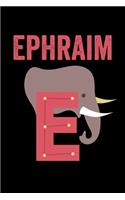 Ephraim: Animals Coloring Book for Kids, Weekly Planner, and Lined Journal Animal Coloring Pages. Personalized Custom Name Initial Alphabet Christmas or Birt