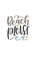 Beach Please: 150 Lined Journal Pages / Diary / Notebook with Vacation Beach Quote on the Cover