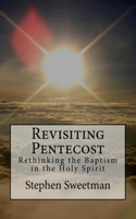 Revisiting Pentecost: Rethinking the Baptism in the Holy Spirit
