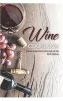 Wine Cookbook: Delicious Recipes That Can All Be Made with Wine
